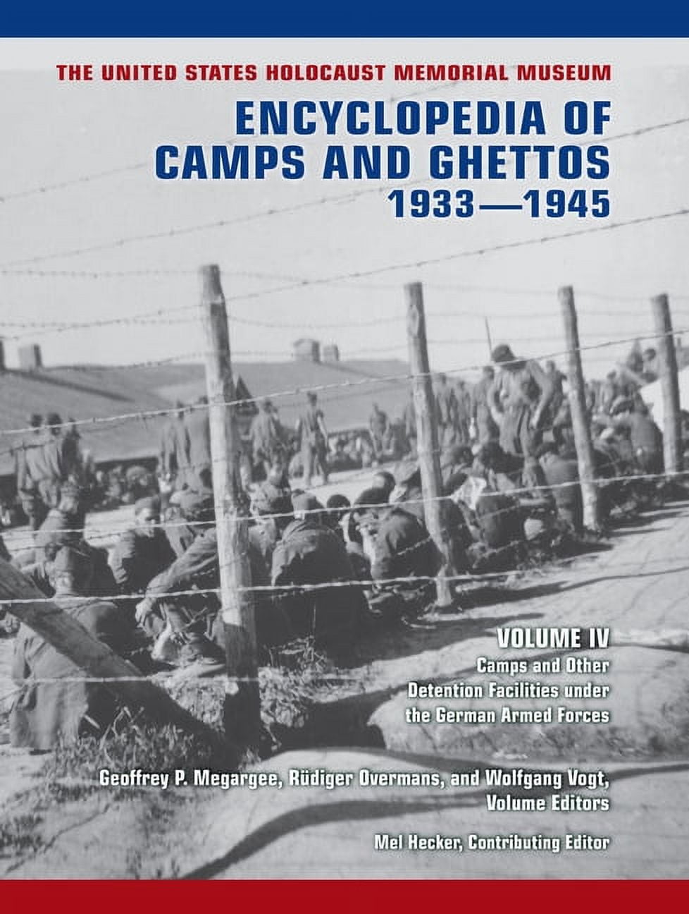 The United States Holocaust Memorial Museum Encyclopedia of Camps and Ghettos, 1933-1945, Volume IV: Camps and Other Detention Facilities Under the German Armed Forces (Hardcover)