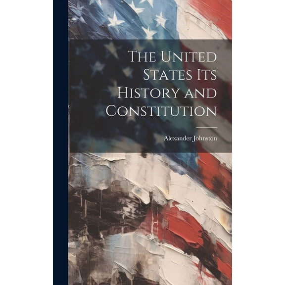 The United States Its History and Constitution (Hardcover)