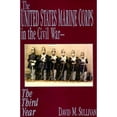 thumbnail image 1 of Pre-Owned The United States Marine Corps in the Civil War: The Third Year (Hardcover) 1572490810 9781572490819, 1 of 1