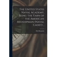 thumbnail image 1 of The United States Naval Academy, Being the Yarn of the American Midshipman (naval Cadet) .., (Paperback), 1 of 1