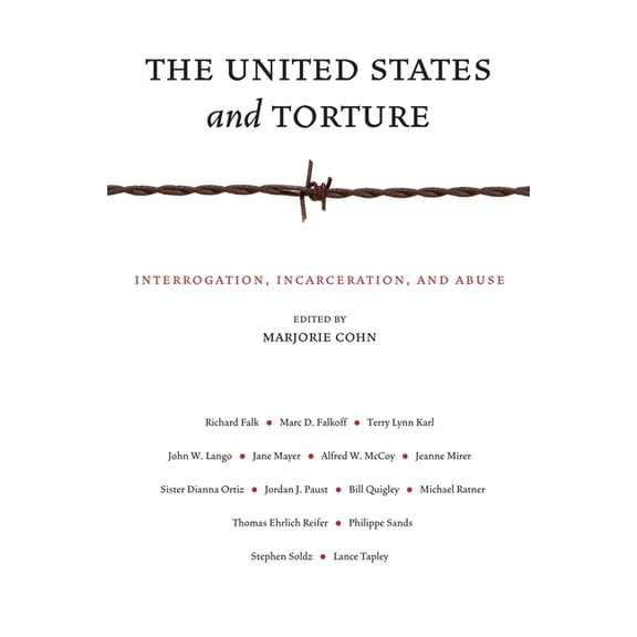 The United States and Torture: Interrogation, Incarceration, and Abuse, (Hardcover)