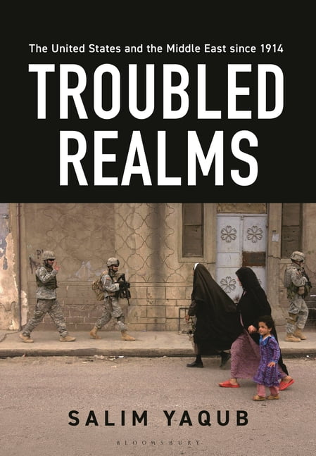 The United States and the Middle East Since 1914: Troubled Realms, (Paperback)