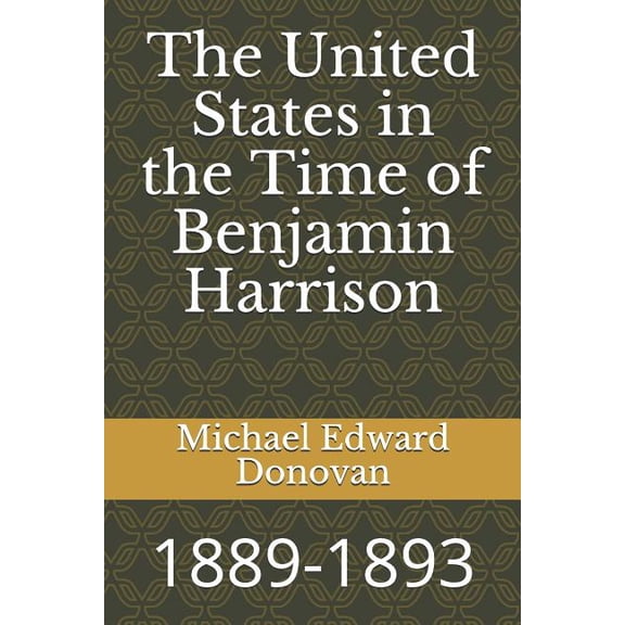The United States in the Time of Benjamin Harrison: 1889-1893