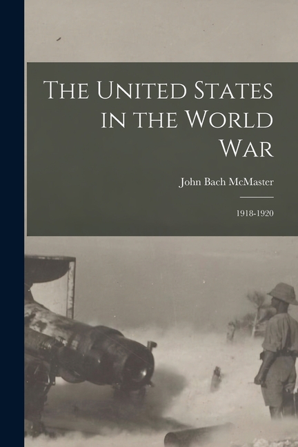 The United States in the World War, (Paperback)
