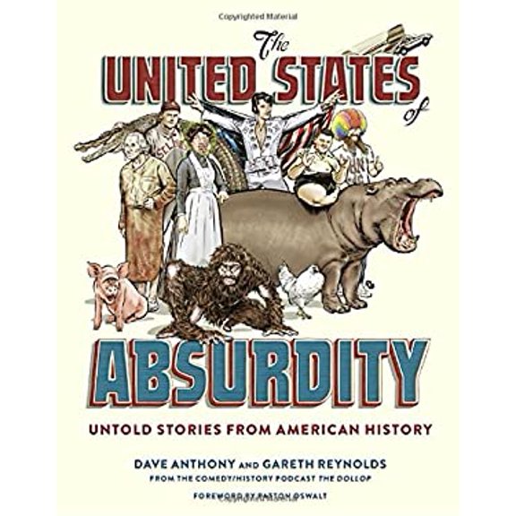 Pre-Owned The United States of Absurdity: Untold Stories from American History (Hardcover) 0399578757 9780399578755