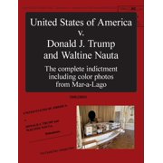 The United States of America v. Donald J. Trump and Waltine Nauta Paperback
