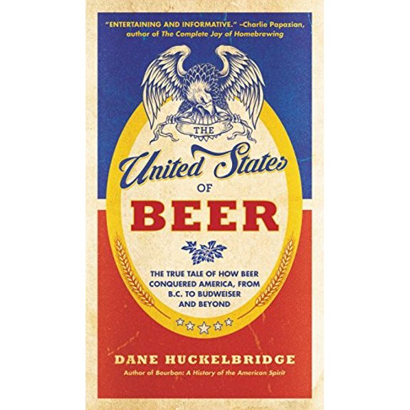 Pre-Owned The United States of Beer: A Freewheeling History of the All-American Drink: The True Tale of How Beer Conquered America, From B.C. to Budweiser and Beyond Paperback
