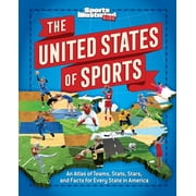 The United States of Sports: An Atlas of Teams, Stats, Stars, and Facts for Every State in America (a Sports Illustrated Kids Book) (Hardcover)