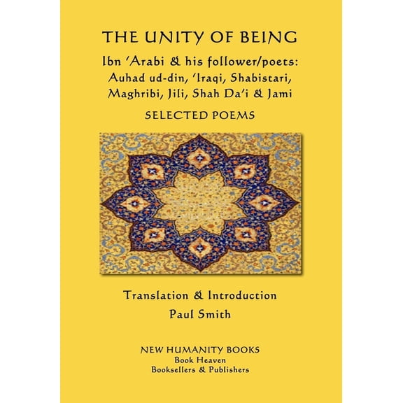 The Unity of Being - Ibn 'Arabi & his follower/poets - Auhad ud-din, 'Iraqi, Shabistari, Maghribi, (Paperback) by Auhad Ud-Din, 'Iraqi, Shabistari