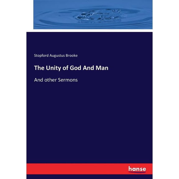 The Unity of God And Man: And other Sermons, (Paperback)
