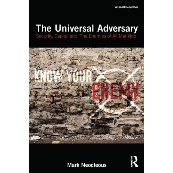 The Universal Adversary: Security, Capital and 'The Enemies of All Mankind', (Paperback)