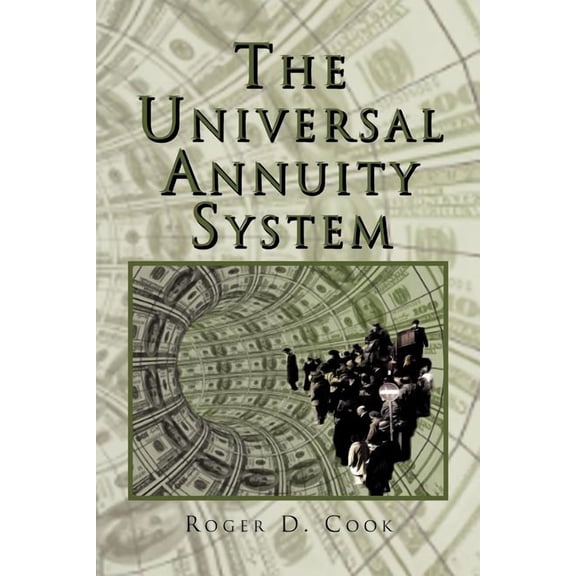 The Universal Annuity System (Paperback) by D Cook Roger D Cook