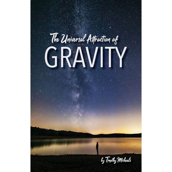 Physics & Cosmology The Universal Attraction of Gravity, (Paperback)