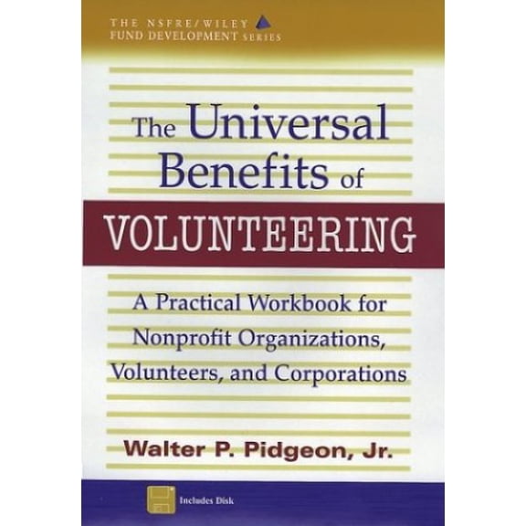 Pre-Owned The Universal Benefits of Volunteering: A Practical Workbook for Nonprofit Organizations, Volunteers, and Corporations (AFP/Wiley Fund Development ... (The AFP/Wiley Fund Paperback