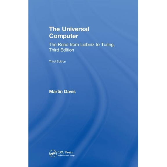 The Universal Computer: The Road from Leibniz to Turing, Third Edition, (Hardcover)
