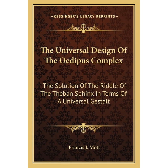 The Universal Design Of The Oedipus Complex: The Solution Of The Riddle Of The Theban Sphinx In Terms Of A Universal Ges, (Paperback)