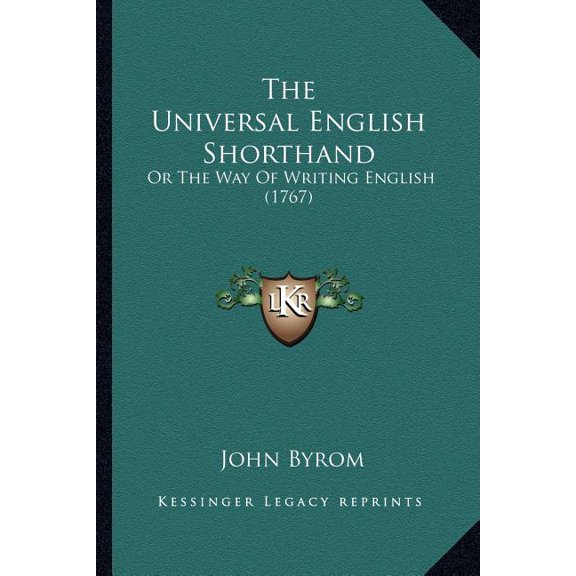 The Universal English Shorthand : Or The Way Of Writing English (1767) (Paperback)