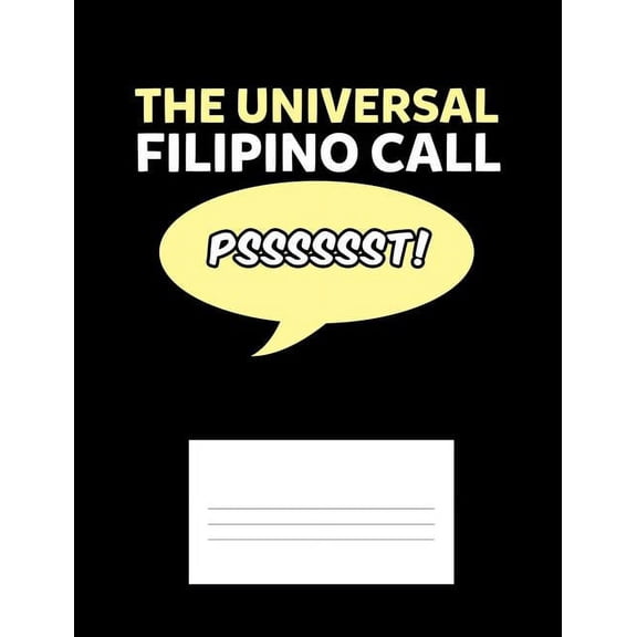 The Universal Filipino Call Psssssst!: Funny Quotes and Pun Themed College Ruled Composition Notebook, (Paperback)