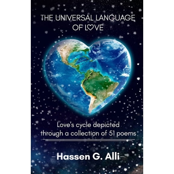 The Universal Language of Love, Love's cycle depicted through a collection of 51 poems, (Paperback)