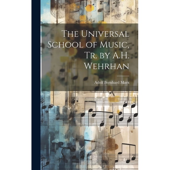 The Universal School of Music, Tr. by A.H. Wehrhan (Hardcover)