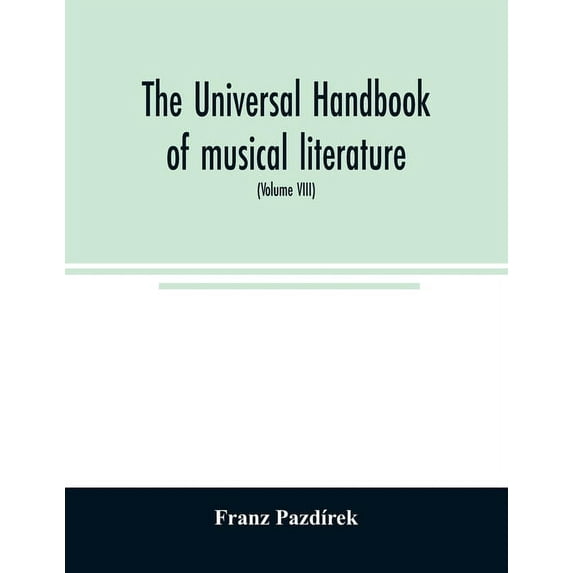 The Universal handbook of musical literature. Practical and complete guide to all musical publications (Volume VIII), (Paperback)