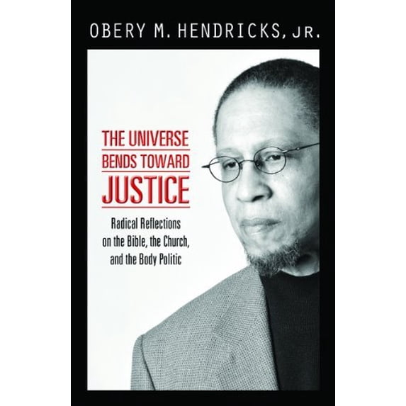 Pre-Owned The Universe Bends Toward Justice: Radical Reflections on the Bible, the Church, and the Body Politic (Paperback) 1570759405 9781570759406