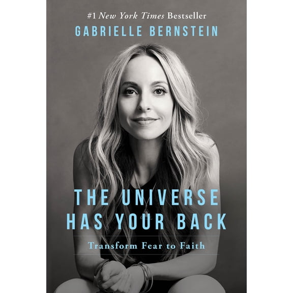 The Universe Has Your Back : Transform Fear to Faith