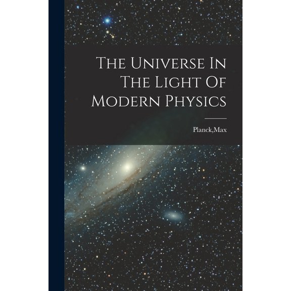 The Universe In The Light Of Modern Physics, (Paperback)