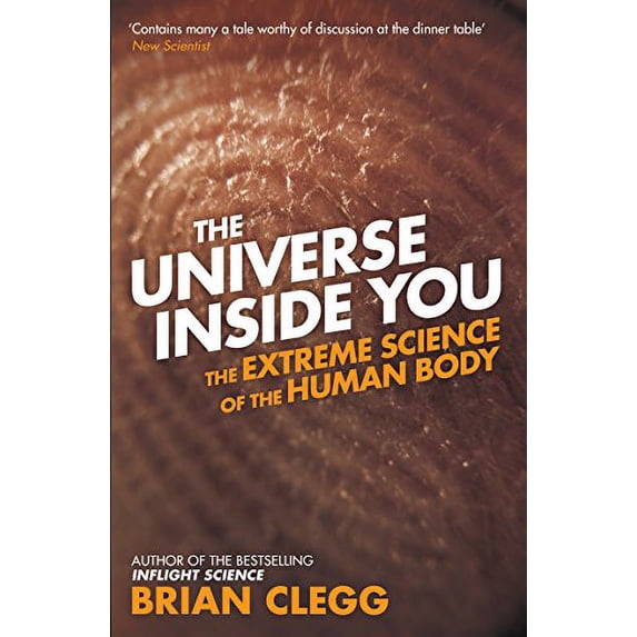 Pre-Owned The Universe Inside You: The Extreme Science of the Human Body from Quantum Theory to the Mysteries of the Brain (Paperback) 184831504X 9781848315044