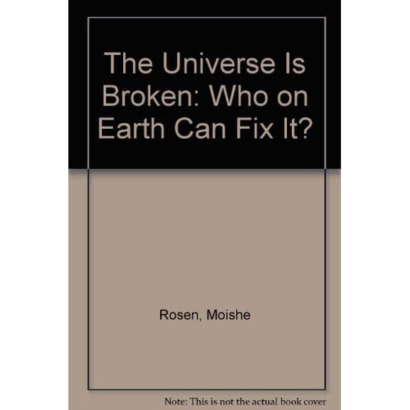 Pre-Owned The Universe Is Broken: Who on Earth Can Fix It? Paperback