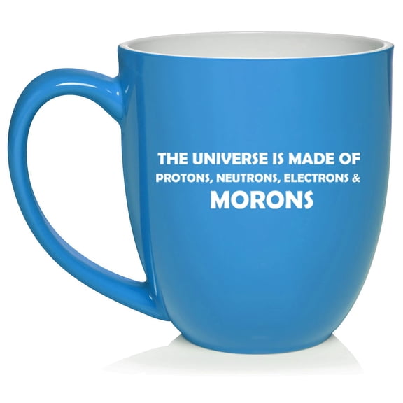 The Universe Is Made Of Morons Physics Funny Ceramic Coffee Mug Tea Cup Gift (16oz Light Blue)