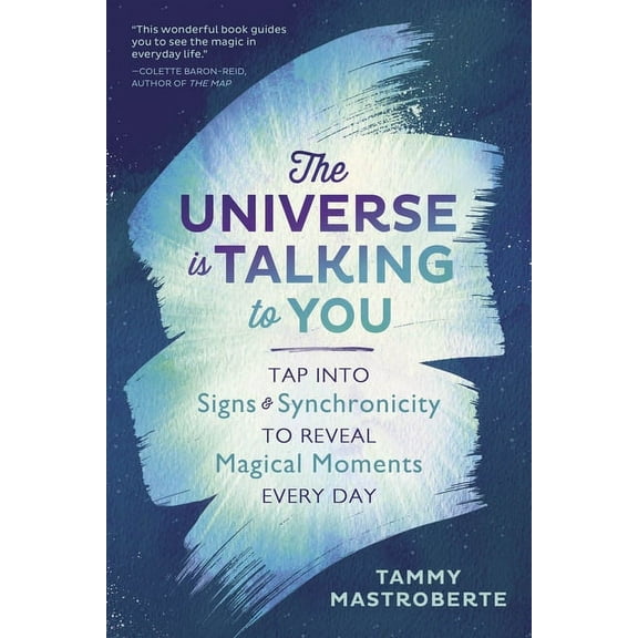 The Universe Is Talking to You: Tap Into Signs & Synchronicity to Reveal Magical Moments Every Day, (Paperback)