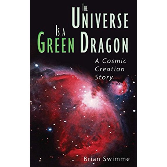 Pre-Owned The Universe Is a Green Dragon: A Cosmic Creation Story (Paperback) 0939680149 9780939680146