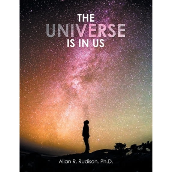 Pre-Owned The Universe Is in Us (Paperback 9781796085334) by Allan R Rudison