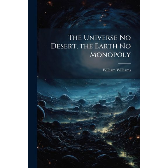 The Universe No Desert, the Earth No Monopoly, (Paperback)