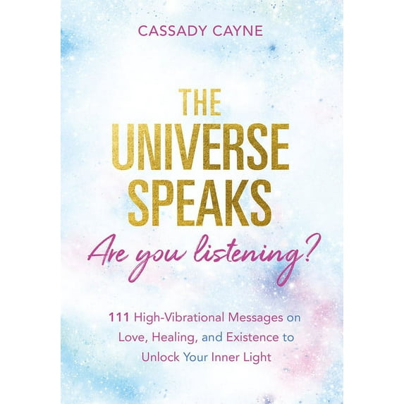 The Universe Speaks, Are You Listening?