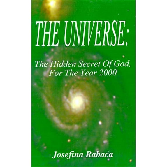 The Universe: The Hidden Secret of God, for the Year 2000, (Paperback)