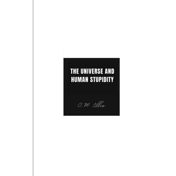 The Universe and Human Stupidity, (Paperback)