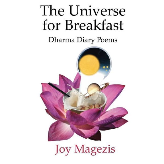 The Universe for Breakfast: Dharma Diary Poems, (Paperback)