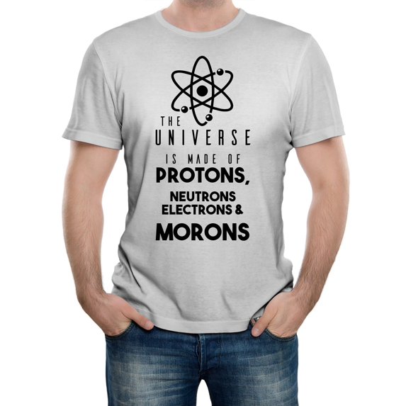 The Universe is Made from Protons, Neutrons, Electrons & Morons Men's Graphic T-Shirt | Funny Science & Humor Tee