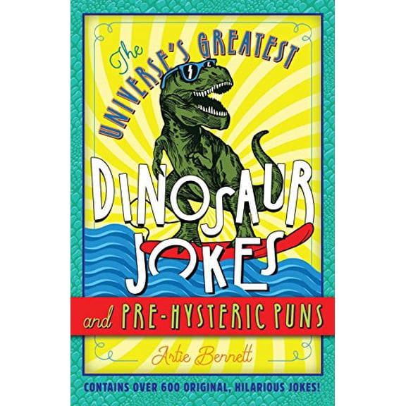 Pre-Owned The Universe's Greatest Dinosaur Jokes and Pre-Hysteric Puns (Paperback) 1454929847 9781454929840