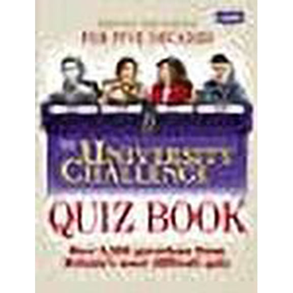 University Challenge Quiz Book : Over 3,500 Challenging Questions from Britain's Most Difficult Quiz