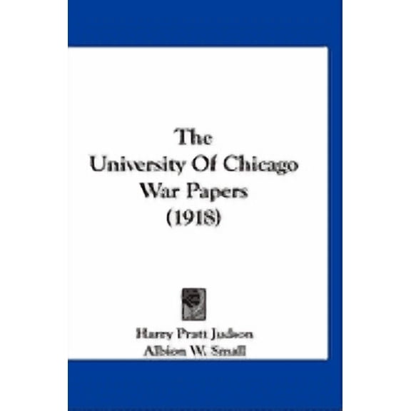 The University Of Chicago War Papers (1918) (Hardcover)