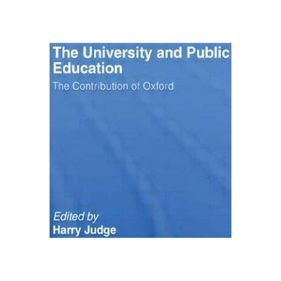 The University and Public Education: The Contribution of Oxford, (Paperback)