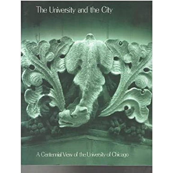 Pre-Owned The University and the City : A Centennial View of the University of Chicago (Paperback) 9780943056173