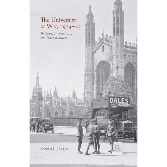 The University at War, 1914-25: Britain, France, and the United States, (Paperback)