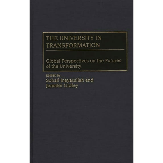 The University in Transformation: Global Perspectives on the Futures of the University, (Hardcover)