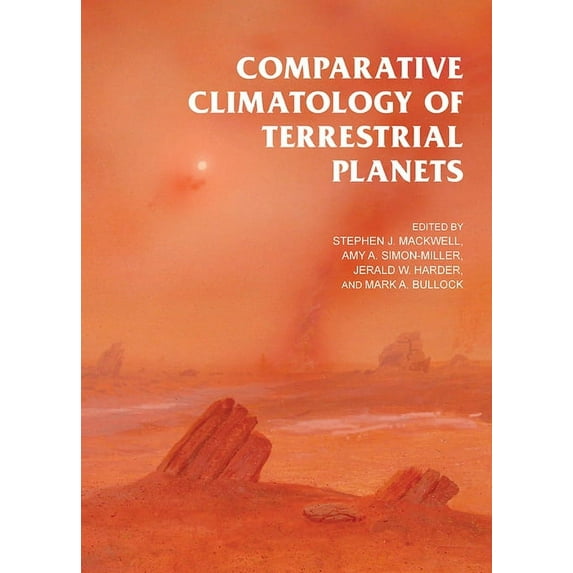 The University of Arizona Space Science Series: Comparative Climatology of Terrestrial Planets (Hardcover)
