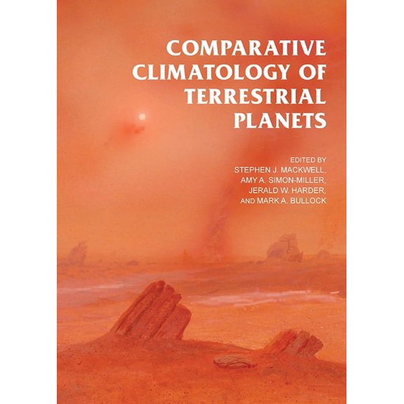 The University of Arizona Space Science Series: Comparative Climatology of Terrestrial Planets (Hardcover)