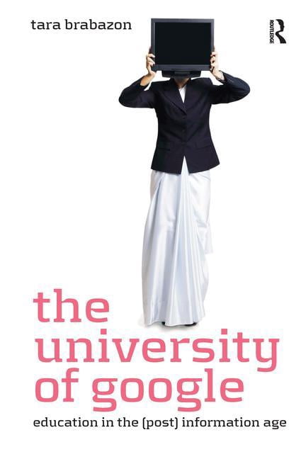 The University of Google: Education in the (Post) Information Age, (Hardcover)
